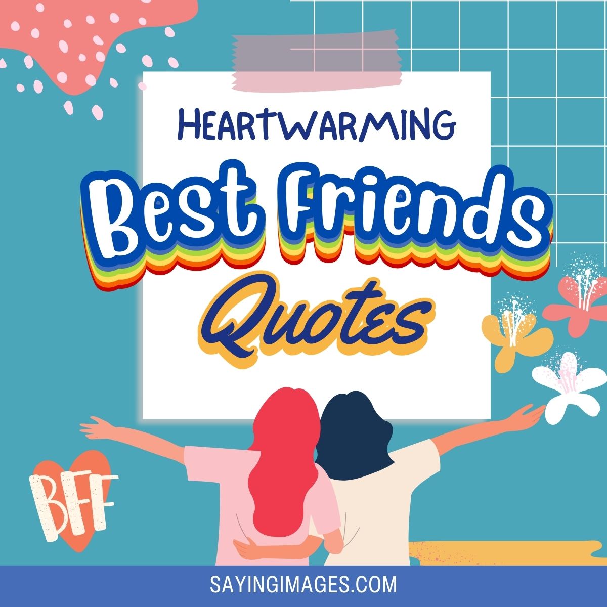 60 Heartwarming Quotes That Celebrate Best Friends