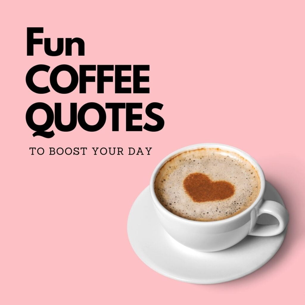35 Fun Coffee Quotes to Boost Your Day - SayingImages.com