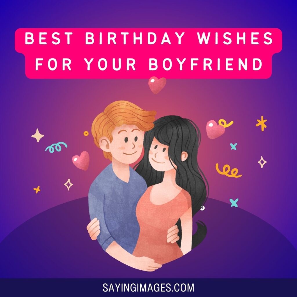 40 Best Birthday Wishes for Boyfriend