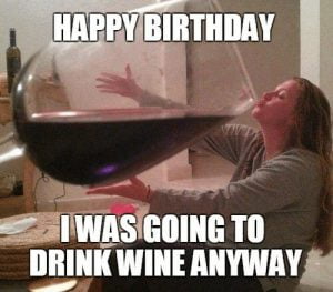 30 Happy Birthday Wine Memes To Help You Celebrate - SayingImages.com