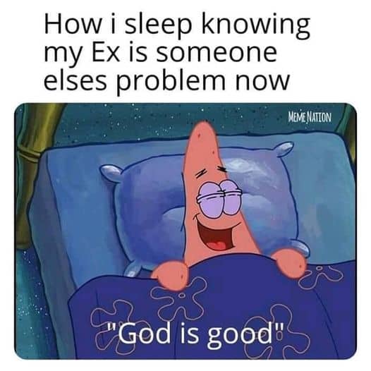 how i sleep knowing ex problems meme