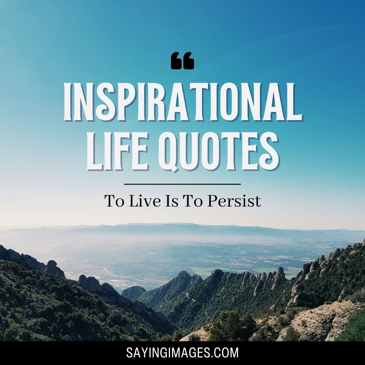 Inspirational Life Quotes: To Live Is to Persist