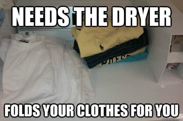 laundry needs the dryer meme