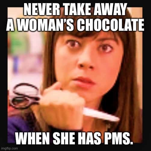 pms never take away chocolates meme
