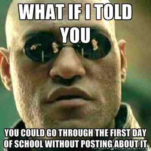 first day of school what if i told you meme