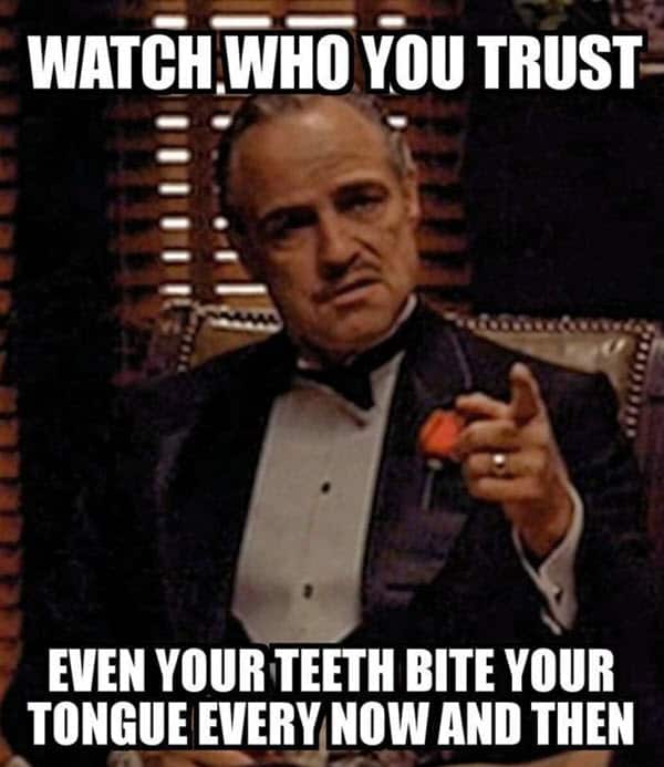 godfather watch who you trust meme