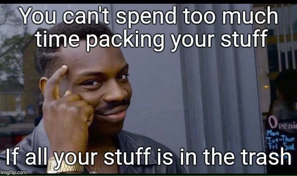 moving spend too much time meme