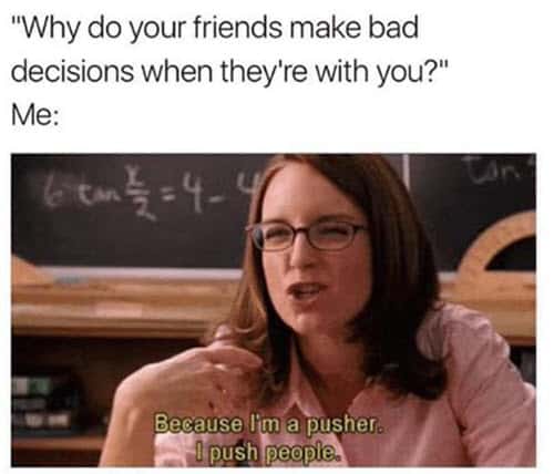 bad friend decisions meme