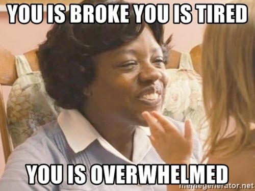 broke you is tired meme