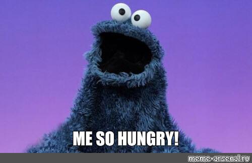 hungry me so hungry meme