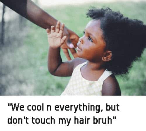bruh dont touch my hair meme