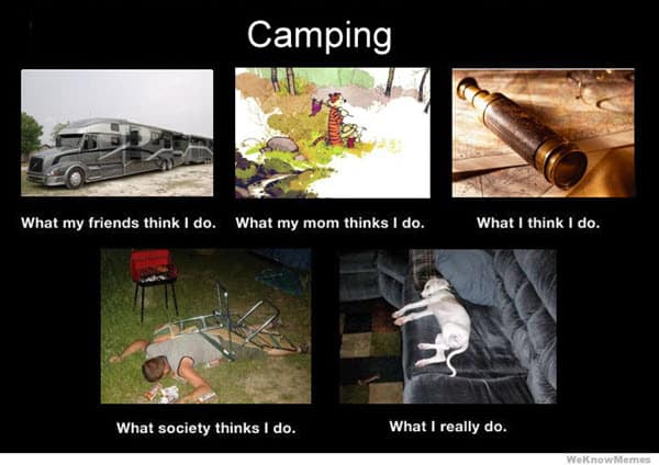 camping what i really do memes