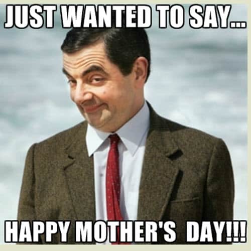 happy mothers day just wanted to say meme