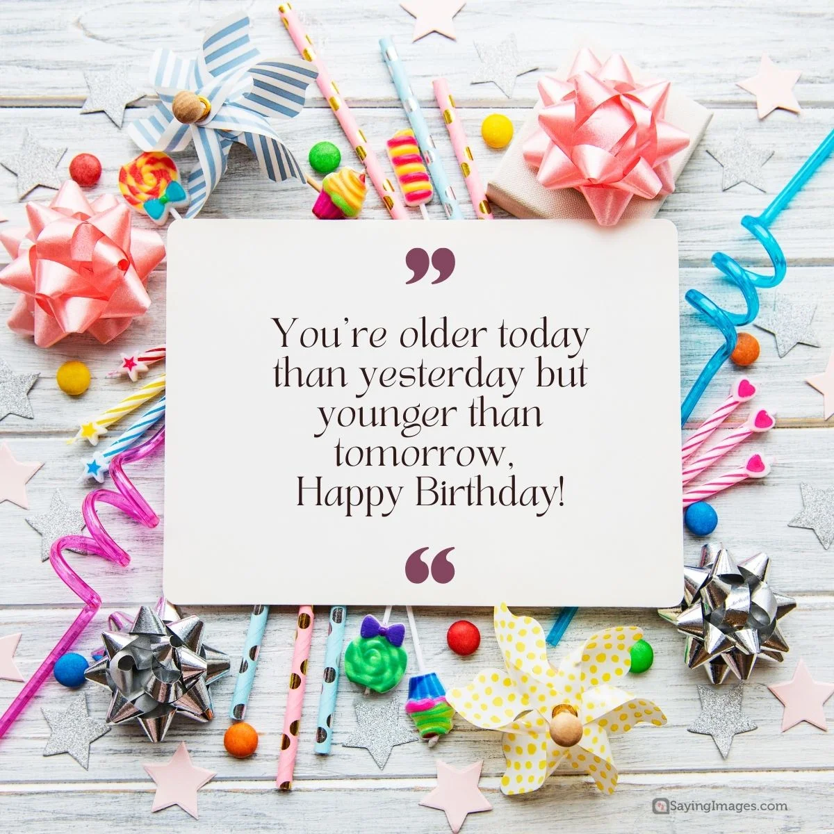 You're older today than yesterday but younger than tomorrow