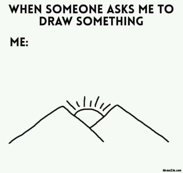 drawing when someone asks meme