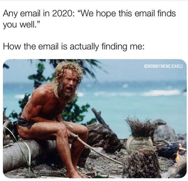 25 Hilarious Hope This Email Finds You Well Memes Sayingimages Com