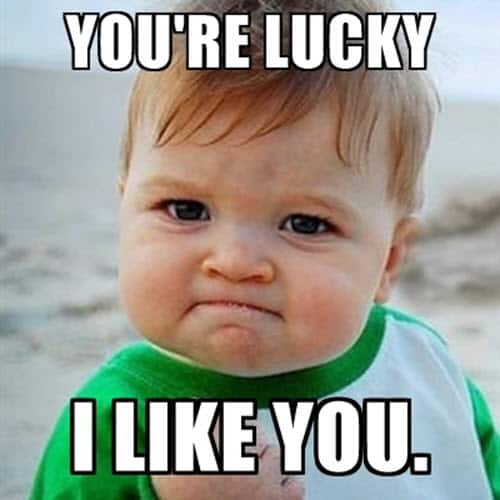 i like you youre lucky meme