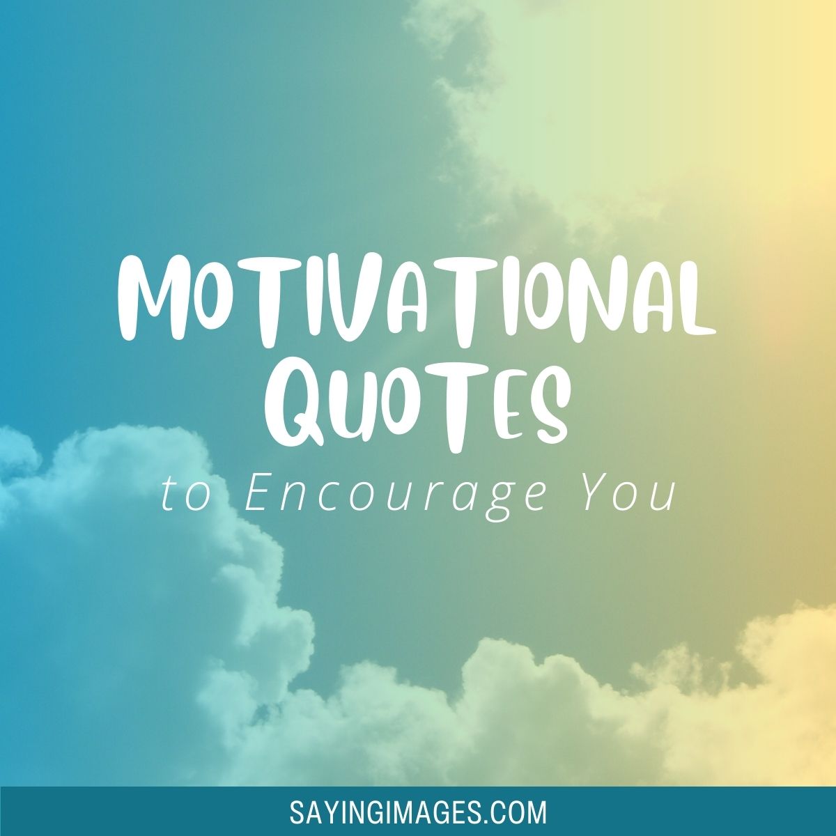 70 Motivational Quotes to Encourage You