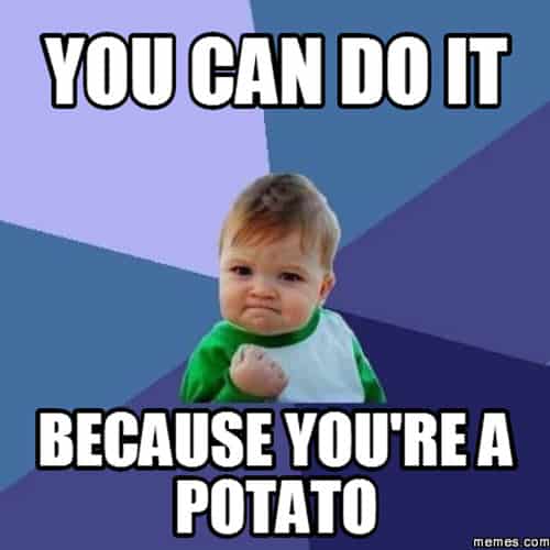 potato you can do it meme