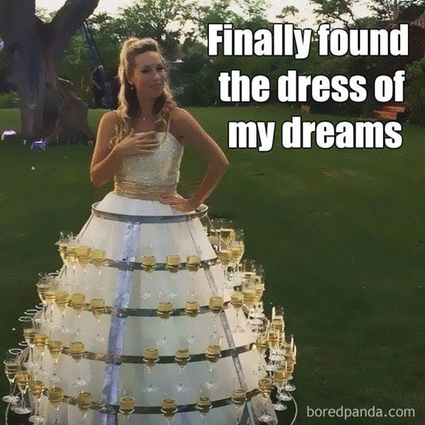 wedding dress of my dreams meme