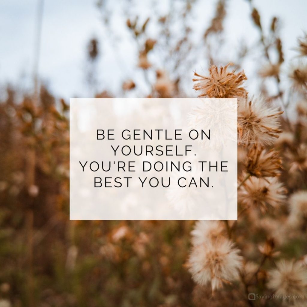 be gentle on yourself quote