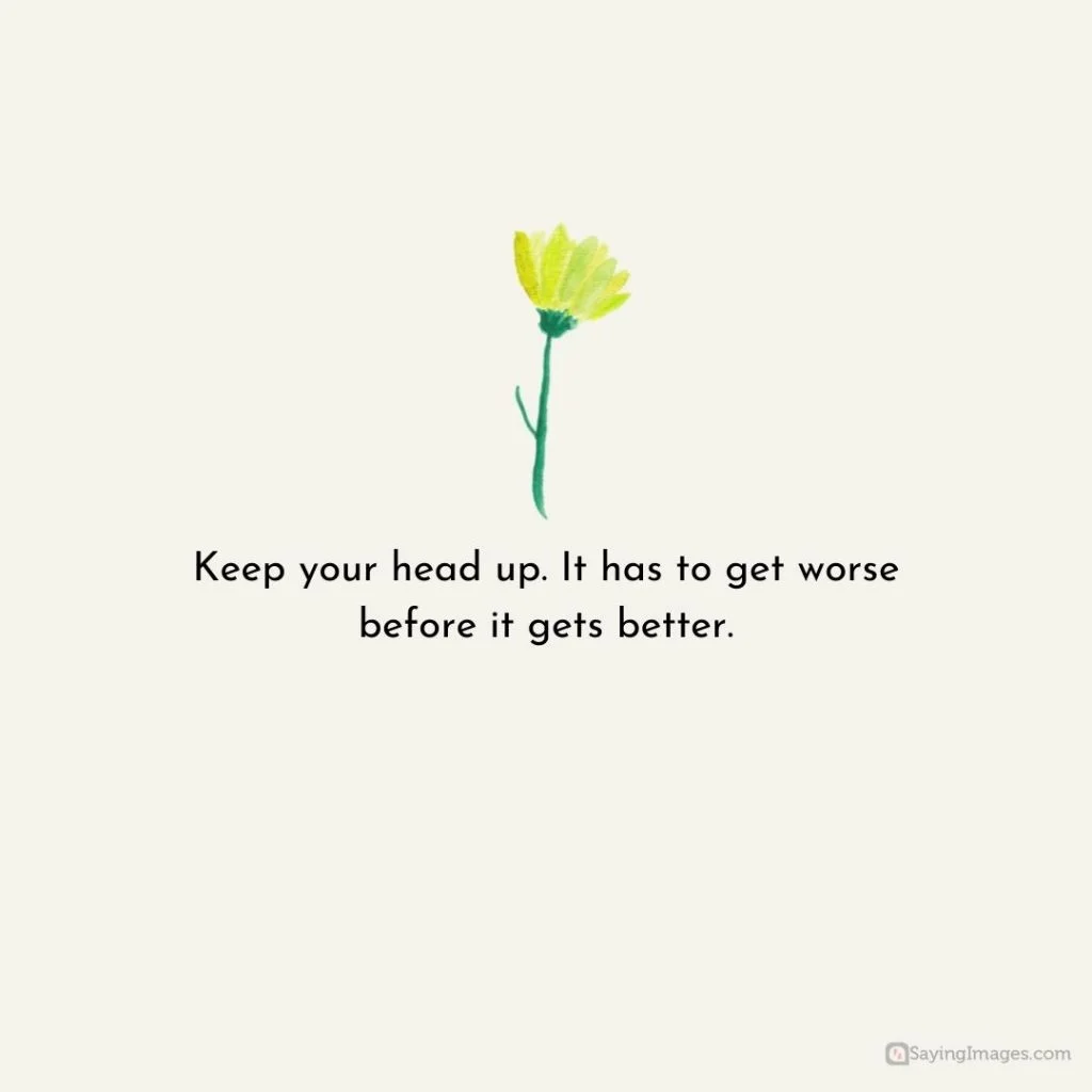 keep your head up gets better quotes
