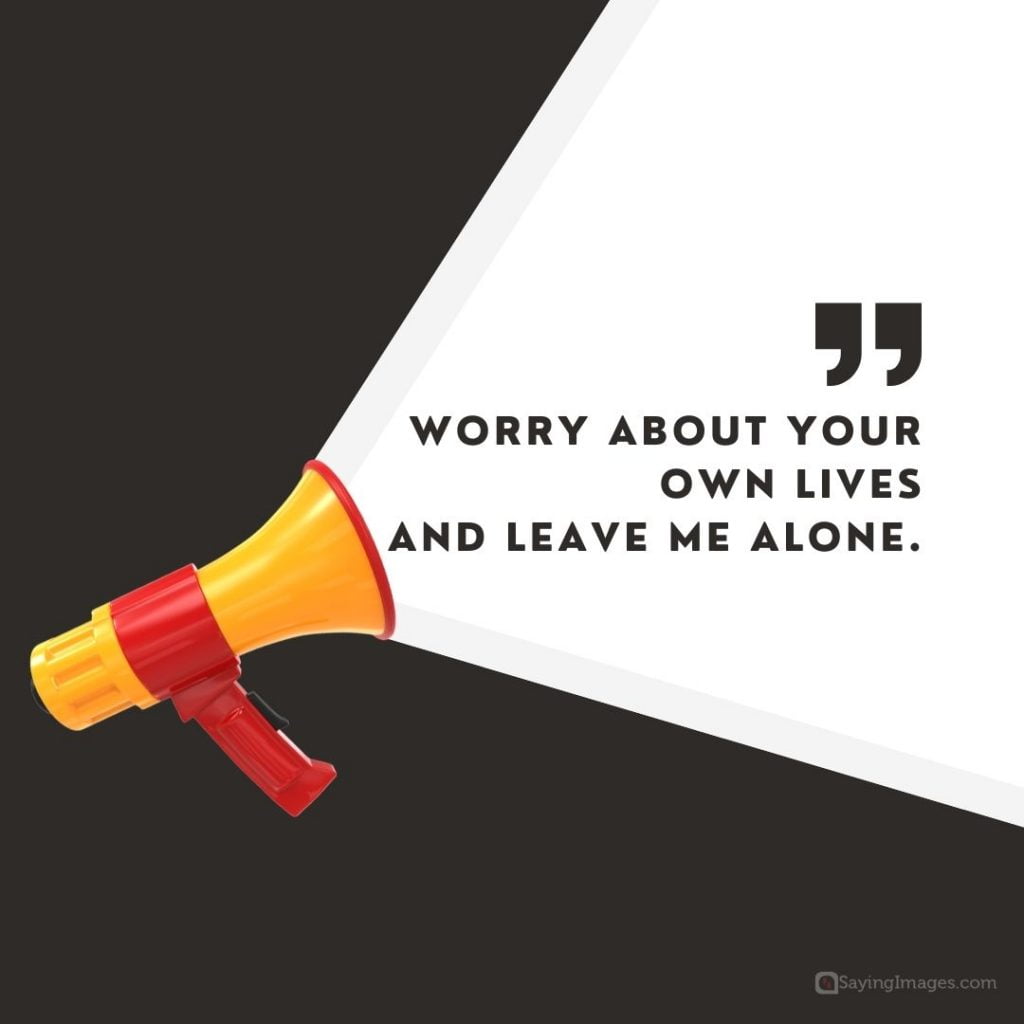 leave me alone worry quote