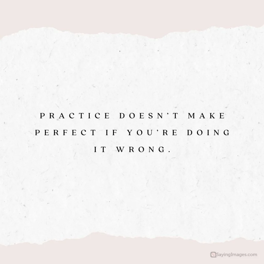 practice makes perfect quotes doing it wrong
