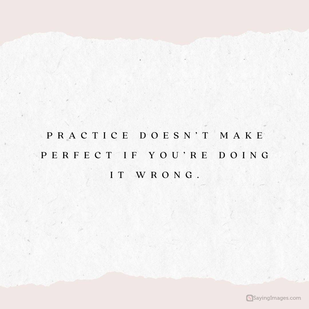 70 Practice Makes Perfect Quotes For Those Who Want To Be Winners