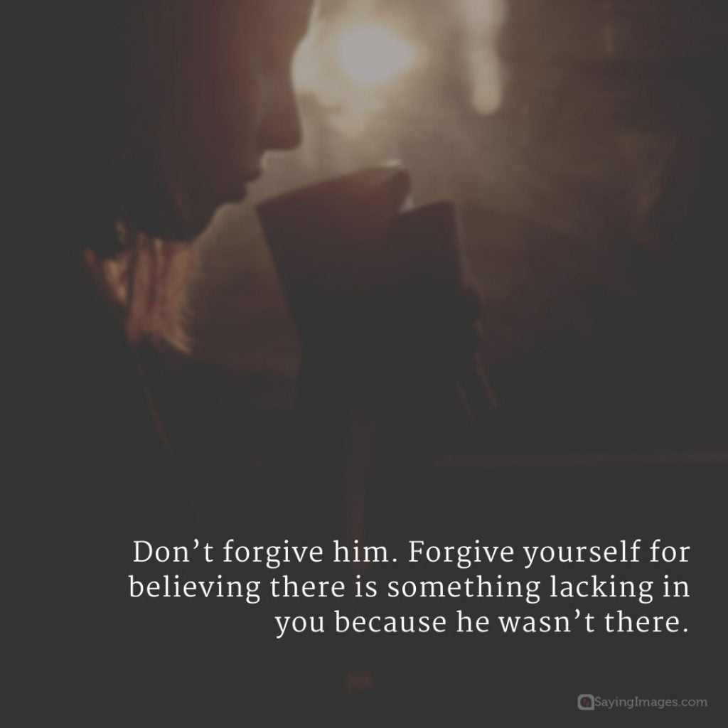 absent father forgive yourself quote