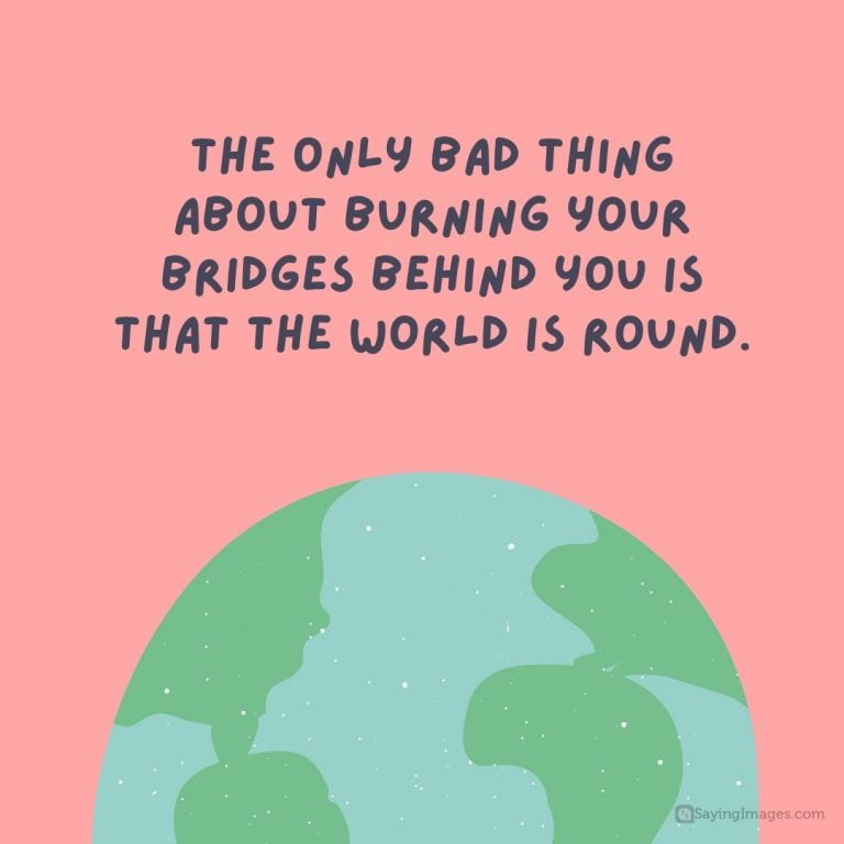 80 Thought-provoking Quotes About Burning Your Bridges