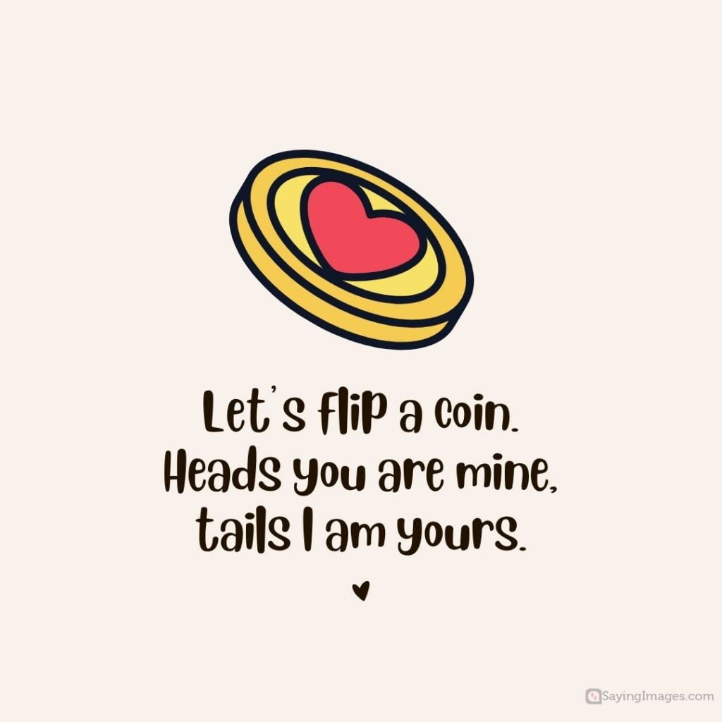 cheesy love lets flip a coin quotes