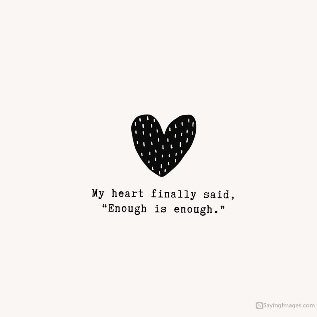 enough is enough my heart quotes