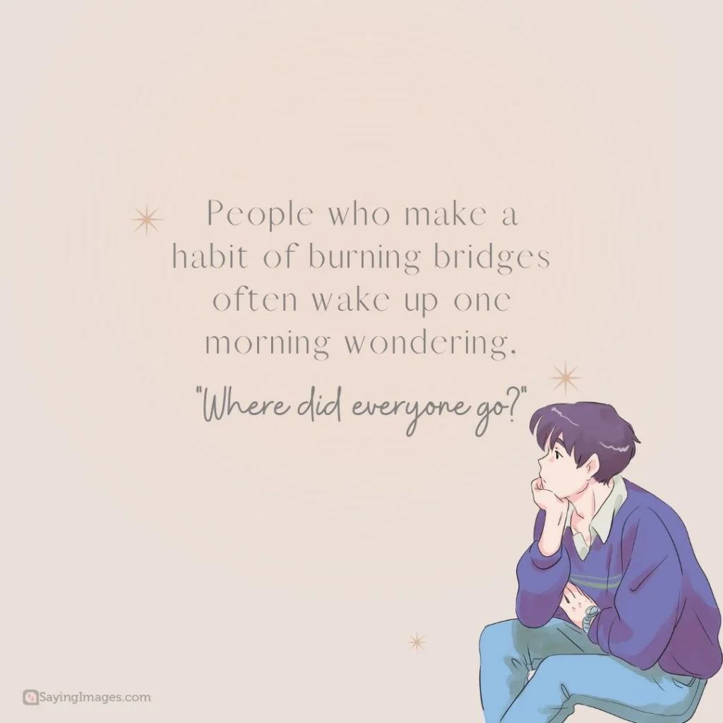 habit of burning bridges quotes