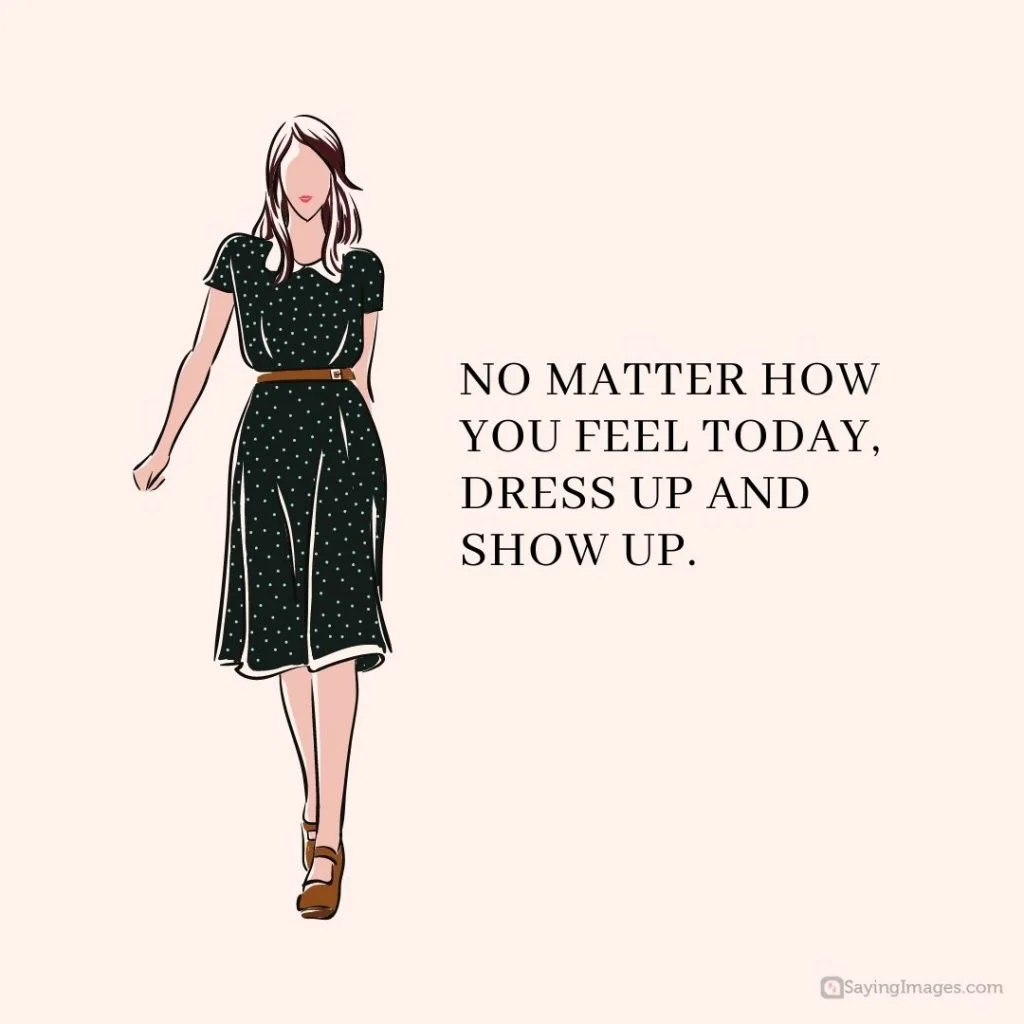 quotes on dressing and showing up