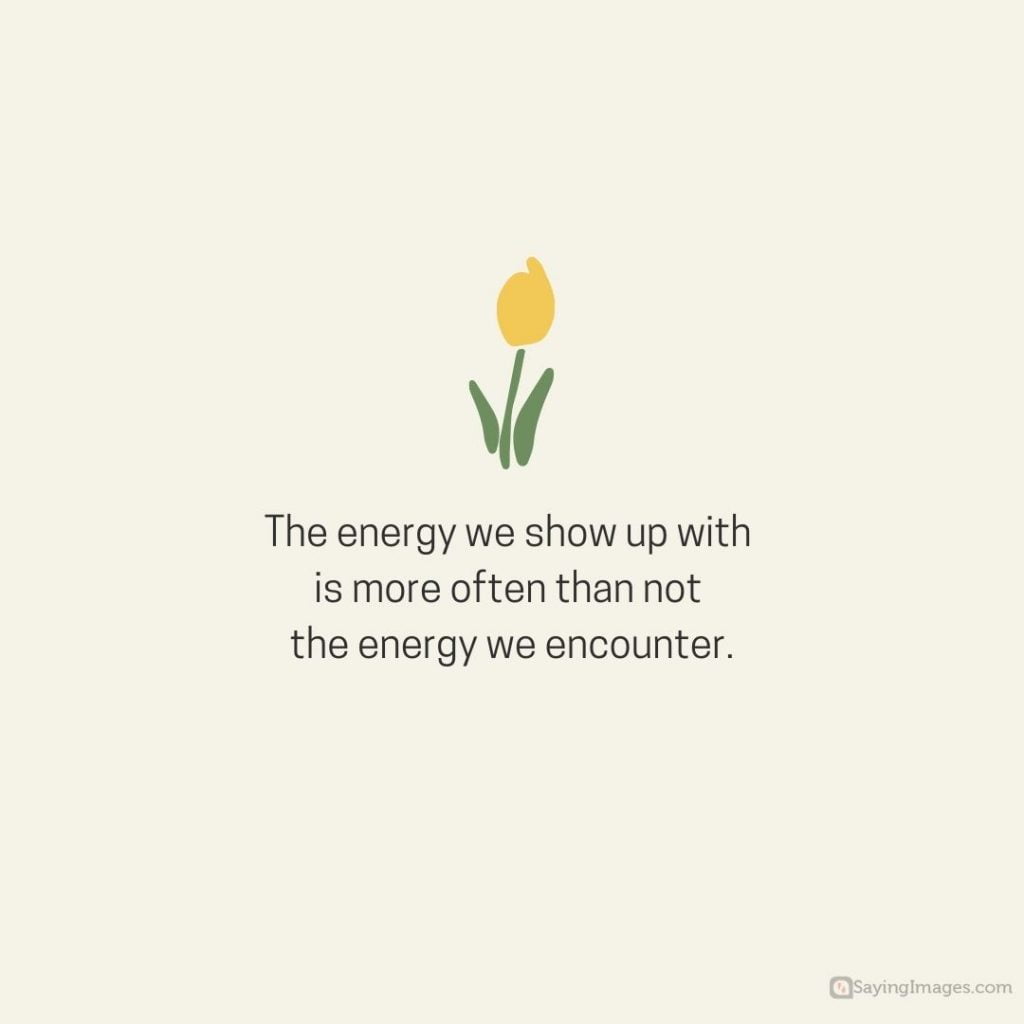 quotes on showing up energy