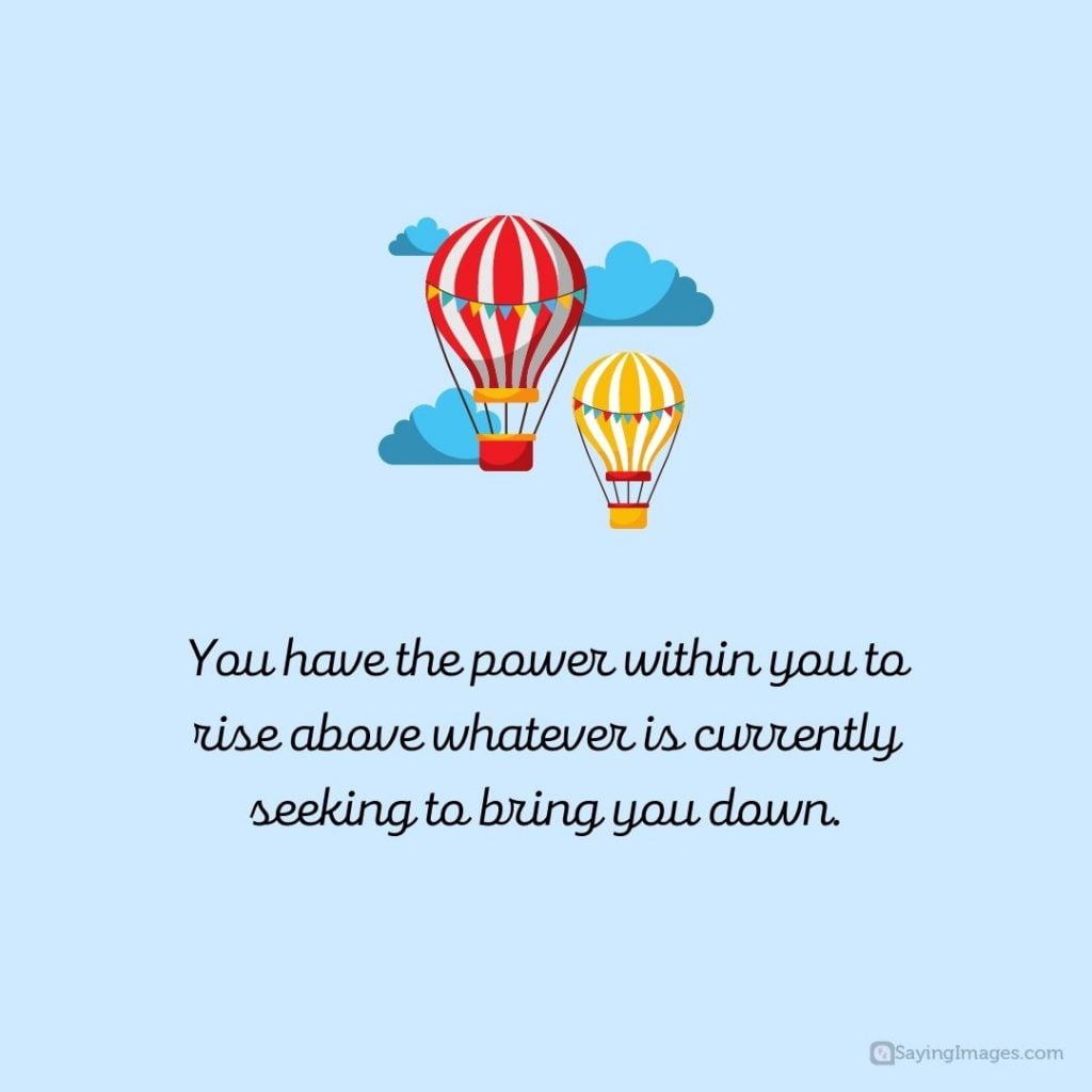 rise above whatever is seeking to bring you down quotes