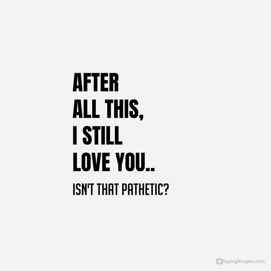 after all this i still love you quote