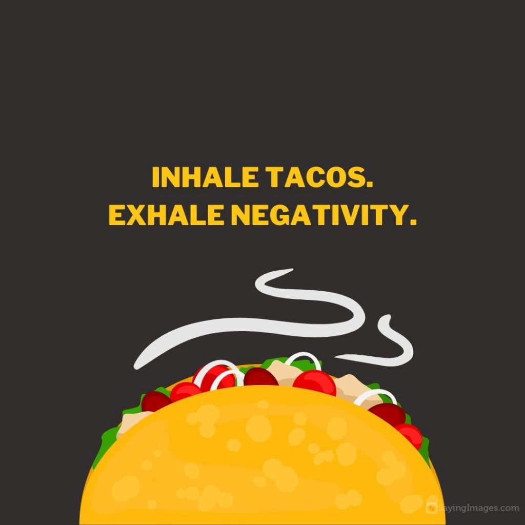 Inhale tacos