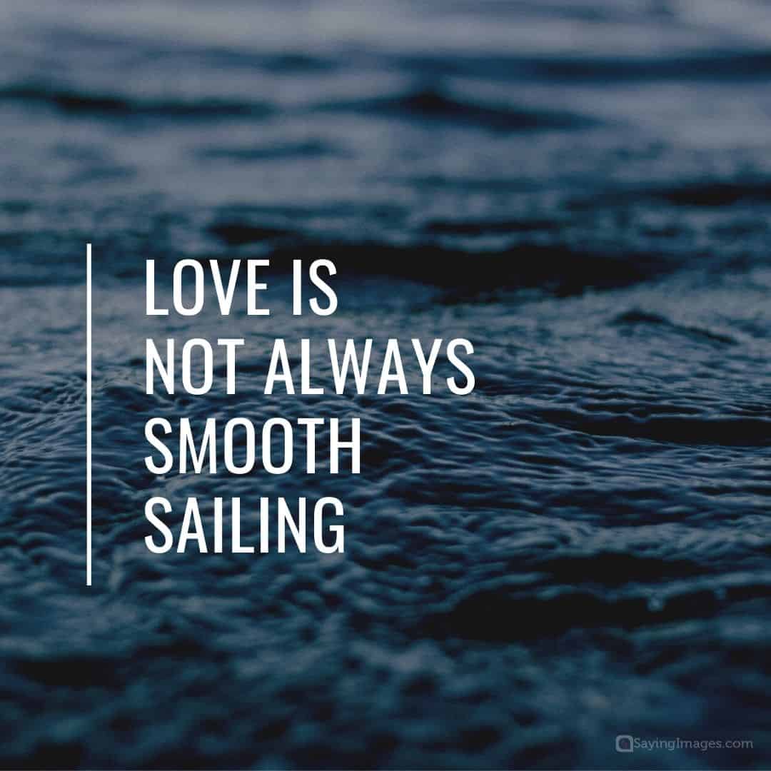 love is not always smooth sailing quote