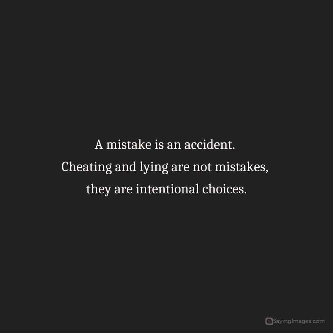 Cheating and lying are not mistakes quote