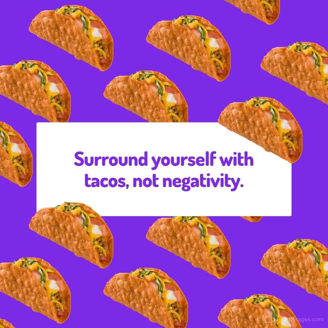Surround with tacos quote