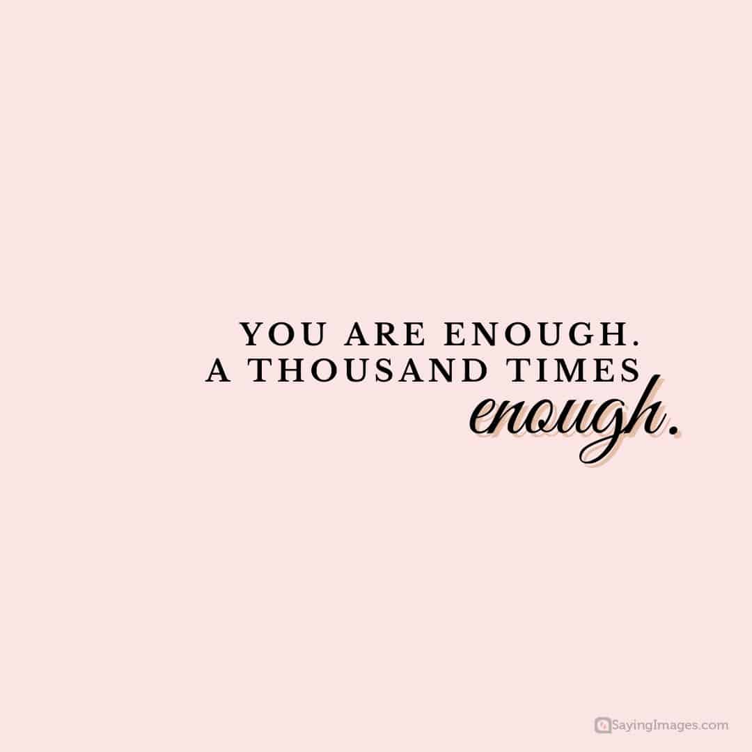 i-am-enough-70-self-affirming-quotes-for-whenever-you-need-a-reminder