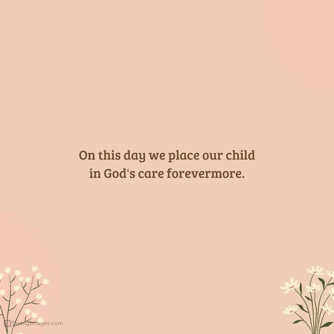 On this day we place our child in God's care forevermore quote