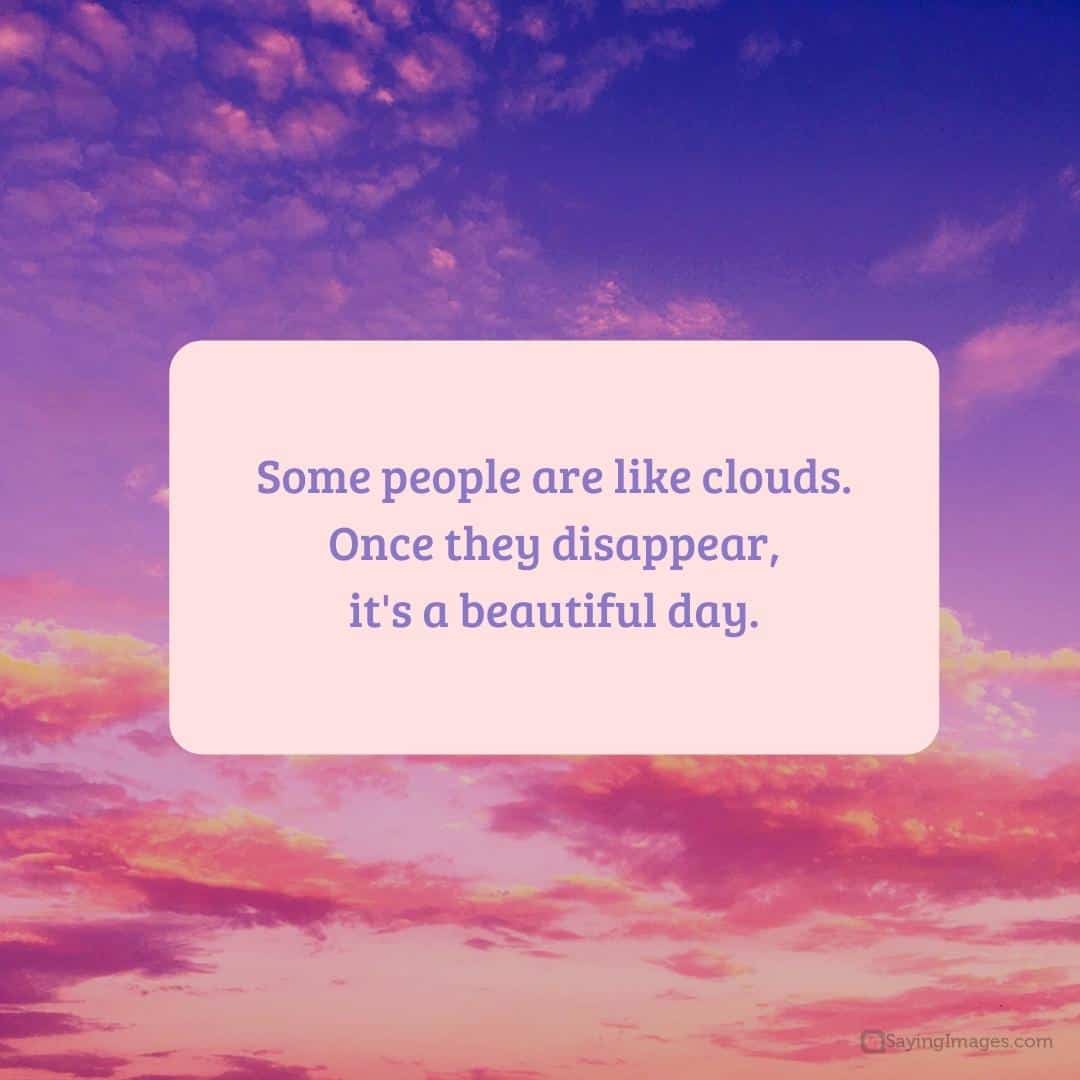 Beautiful day after clouds disappear quote