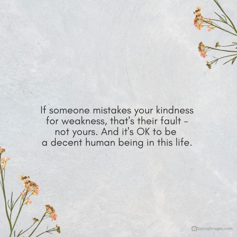 Cause All Of My Kindness Is Taken For Weakness Traduction