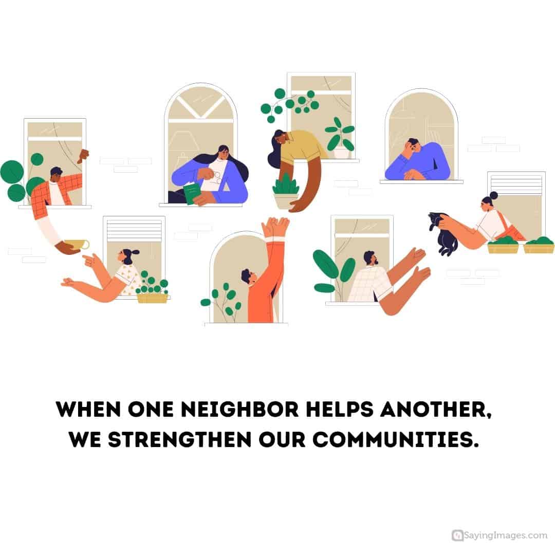 https://sayingimages.com/wp-content/uploads/2022/03/neighbor-helps-another-quotes.jpg