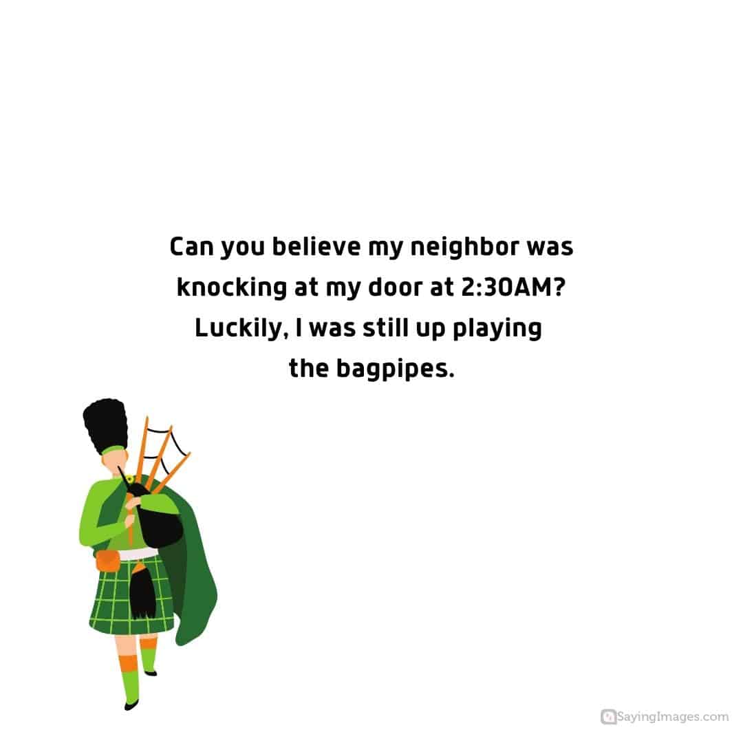 Luckily up playing the bagpipes quote.