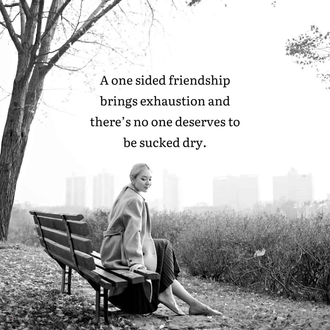 60 One-Sided Friendship Quotes For Those Who Need A Reality Check  One  sided friendship quotes, Losing friendship quotes, Friendship quotes funny