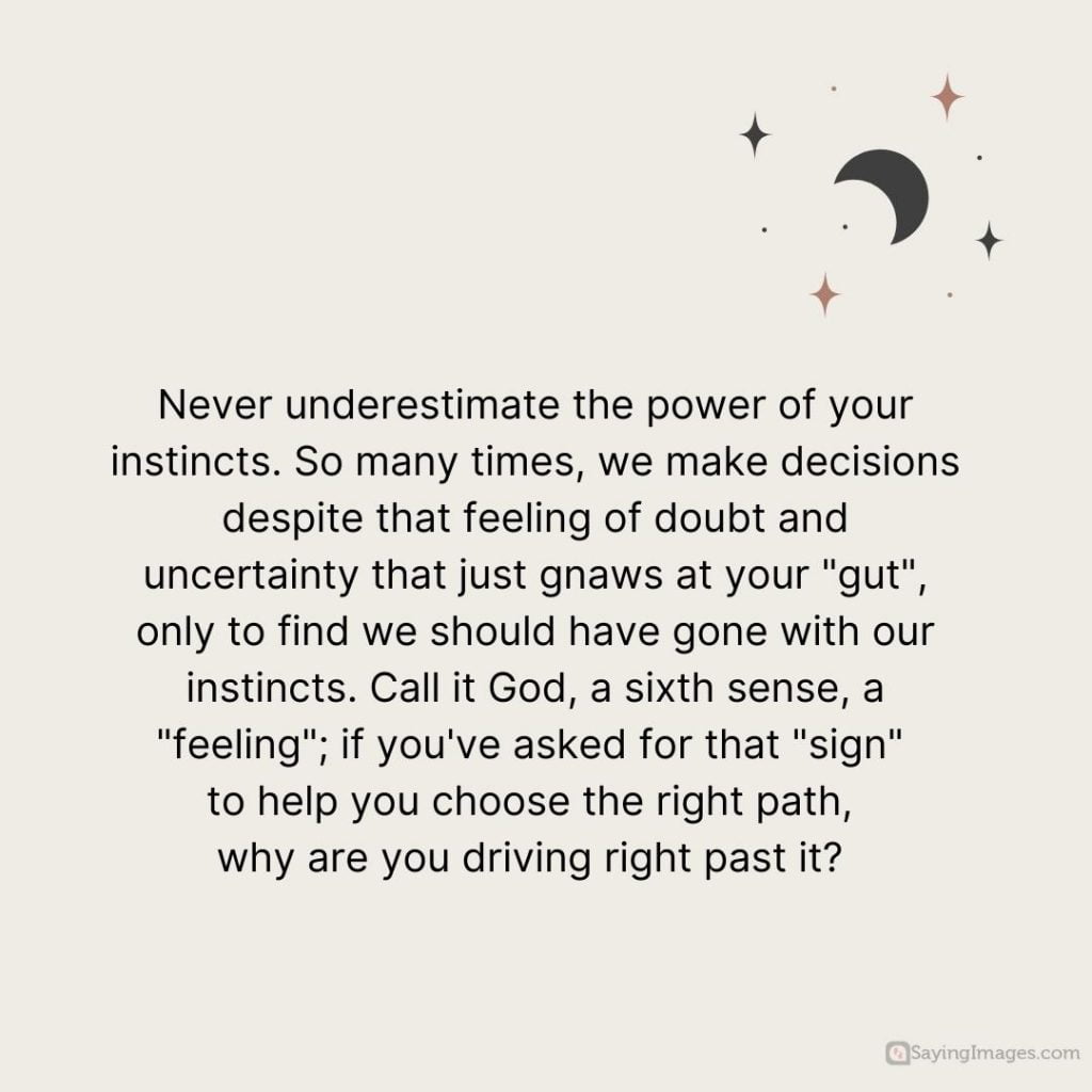 Never underestimate the power of your instincts